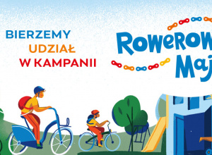 Grafika przedstawia postaci poruszające się na rowerze, hulajnodze i deskorolce. Pośrodku znajduje się napis "Bierzemy udział w kampanii Rowerowy Maj".
